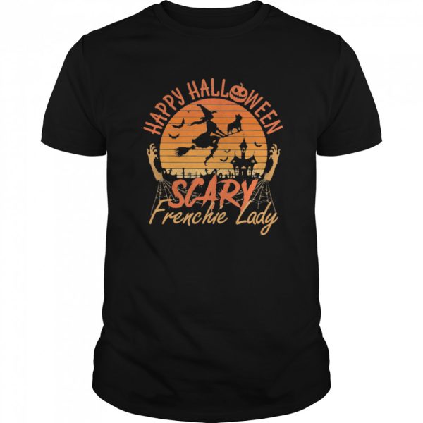 Happy Halloween Scary Frenchie Lady Witch Vintage Retro shirt