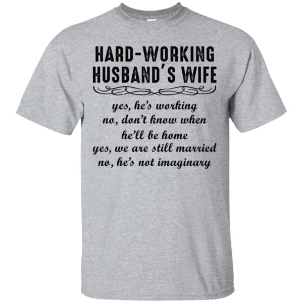 Hard-working Husband’s Wife Yes He’s Working shirt, hoodie, long sleeve