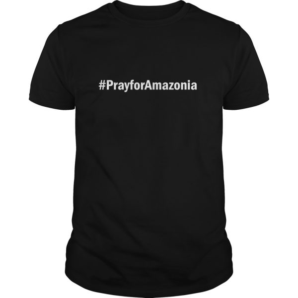 Hashtag Pray For Amazonia shirt, hoodie, long sleeve