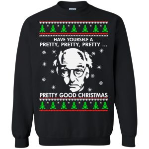 Have yourself a pretty pretty pretty good Christmas sweatshirt, hoodie