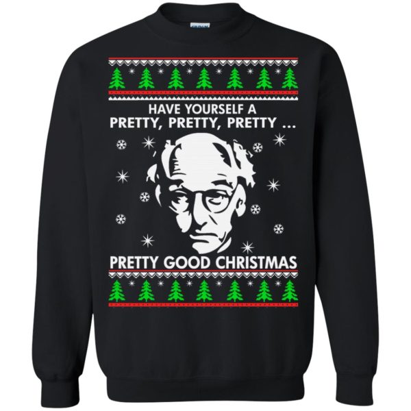 Have yourself a pretty pretty pretty good Christmas sweatshirt, hoodie