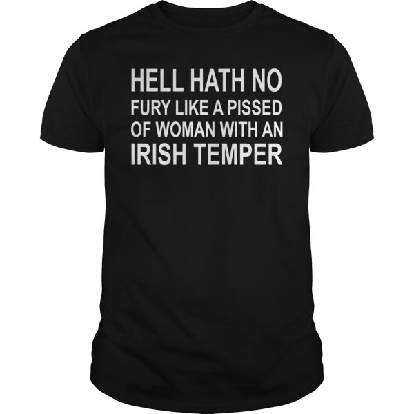 Hell hath no fury like a pissed of woman with an Irish temper shirt