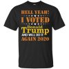 Hell yeah I voted Donald Trump and will not do it again 2020 t-shirt, hoodie