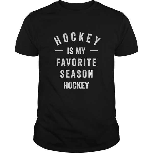 Hockey Is My Favorite Season shirt, hoodie, long sleeve