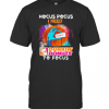 Hocus Pocus I Need Dunkin’ Donuts To Focus Halloween T-Shirt