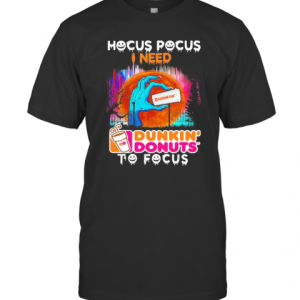 Hocus Pocus I Need Dunkin’ Donuts To Focus Halloween T-Shirt