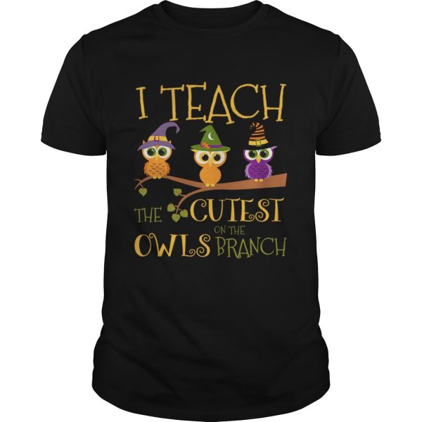 Hot Halloween I Teach The Cutest On The Owls Branch Teacher Shirt