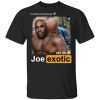 Hot Videos Internationally Joe Exotic shirt, hoodie, long sleeve