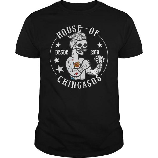 House Of Desde 2019 Chingasos shirt, hoodie, long sleeve