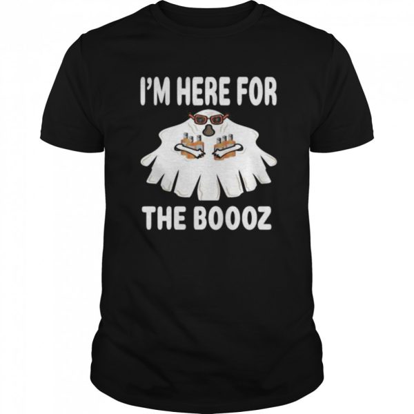 I’M HERE FOR THE BOOOZ GHOST COSTUME HALLOWEEN PARTY shirt