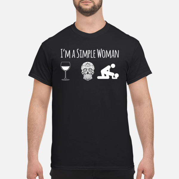 I’m a Simple Woman Like wine sugar skull and sex shirt, hoodie