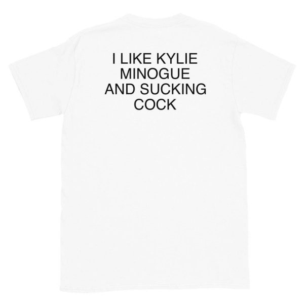 I Like Kylie Minogue And Sucking Cock T-Shirt