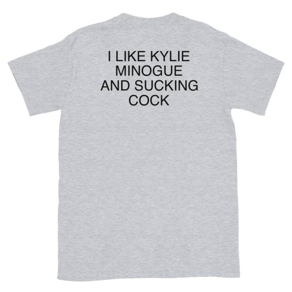 I Like Kylie Minogue And Sucking Cock T-Shirt