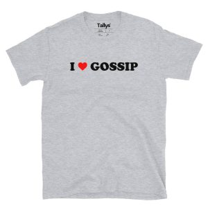 I Love Gossip T-Shirt