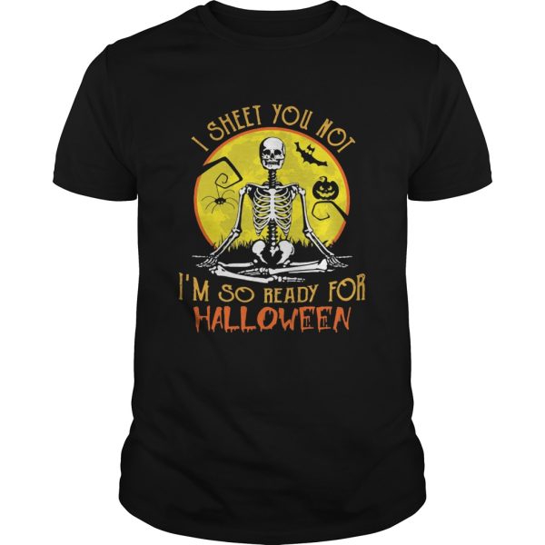 I SHEET YOU NOT IM SO READY FOR HALLOWEEN SKULL PUMPKIN SUNSET HALLOWEEN shirt