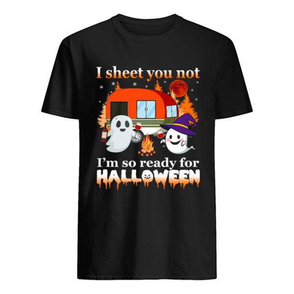 I Sheet You Not I’m So Ready For Halloween T-Shirt