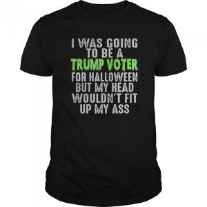 I Was Going To Be A Trump Voter For Halloween Re-Elect shirt