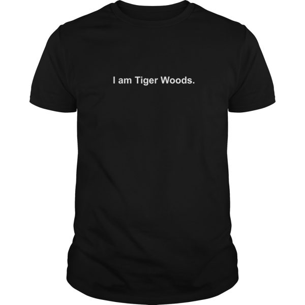 I am Tiger Woods shirt, hoodie, long sleeve, ladies tee