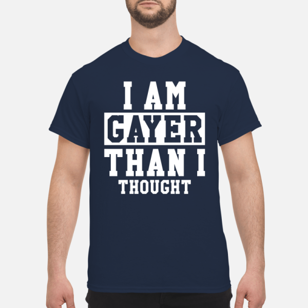 I am gayer than i shirt, hoodie, long sleeve, ladies tee