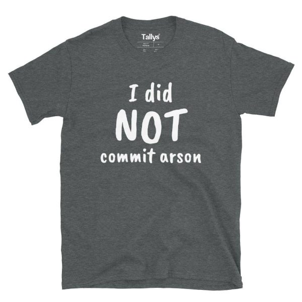 I did Not Commit Arson T-Shirt