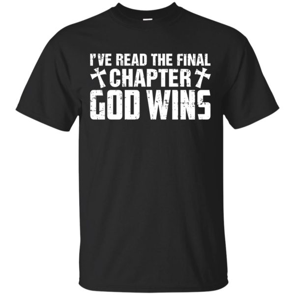 I have Read the final chapter God Wins shirt