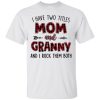 I have two titles Mom and Granny and I rock them both shirt, hoodie