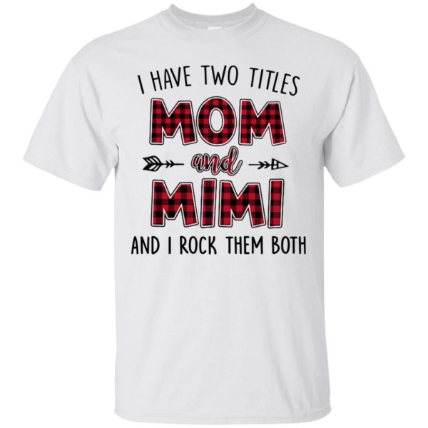 I have two titles Mom and MiMi I rock them both, hoodie, long sleeve