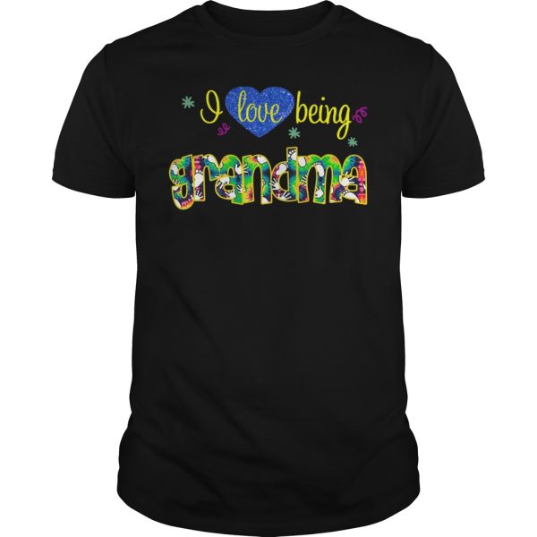 I love being Grandma shirt, hoodie, long sleeve, ladies tee