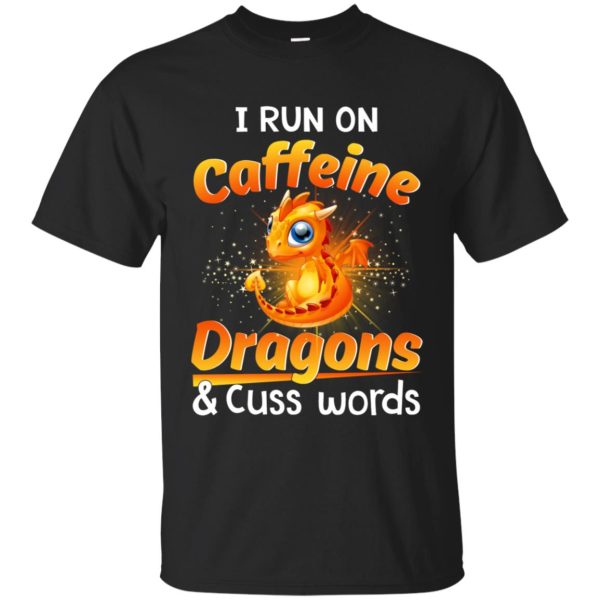 I run on Caffeine Dragons and cuss words shirt, long sleeve, hoodie