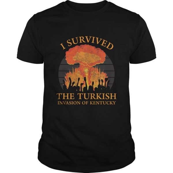 I survived the Turkish invasion of Kentucky shirt, hoodie