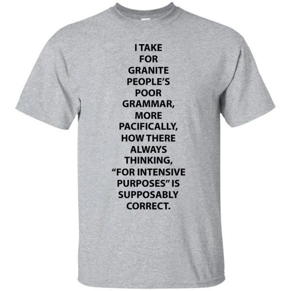 I take for granite people’s poor grammar shirt, hoodie