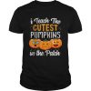 I teach the cutest pumpkins in the patch shirt
