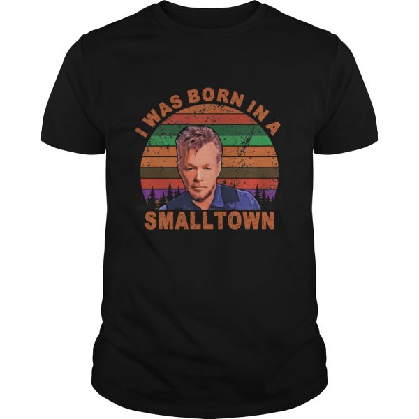 I was born in a Small Town vintage shirt, hoodie, long sleeve