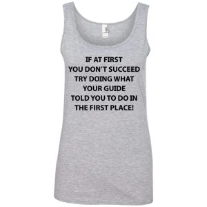If at first you don't succeed try doing what your guide shirt, hoodie 3 If at first you dont succeed try doing what your guide shirt hoodie 2