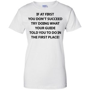 If at first you don't succeed try doing what your guide shirt, hoodie 6 If at first you dont succeed try doing what your guide shirt hoodie 5
