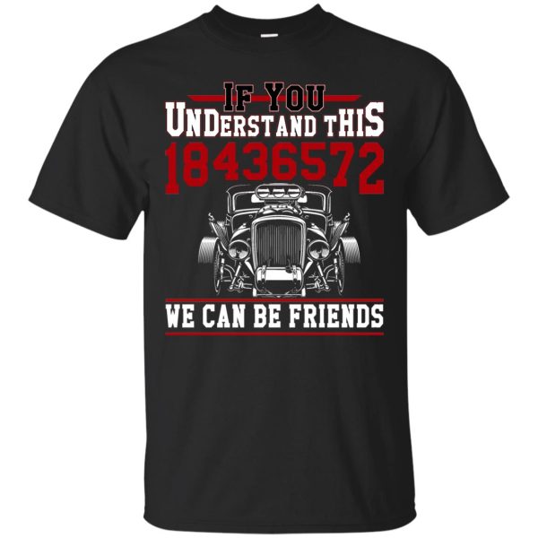 If you understand it 18436572 we can be friends t-shirt, hoodie, long sleeve