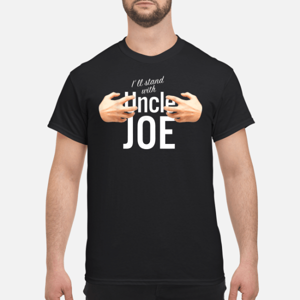 I’ll Stand with Uncle Joe Biden shirt, hoodie, long sleeve