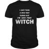 Im A 100 Percent With That Witch Halloween TShirt