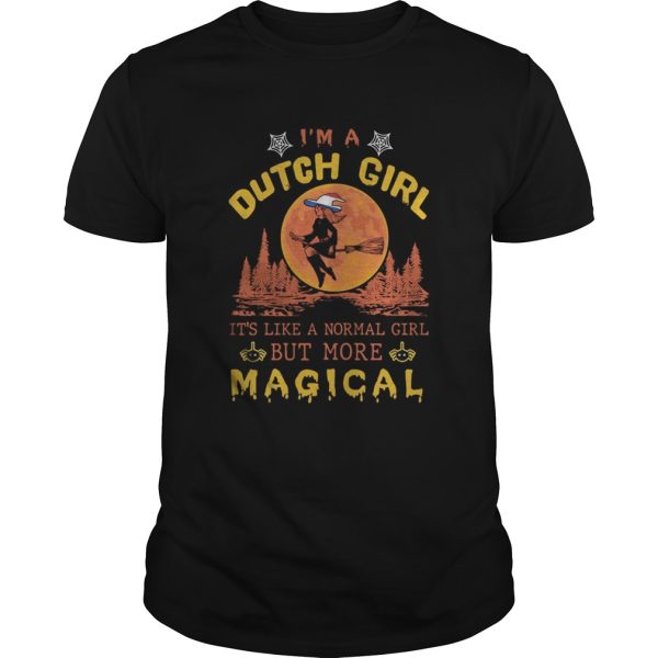 Im A Dutch Girl Its Like A Normal Girl But More Magical Halloween shirt