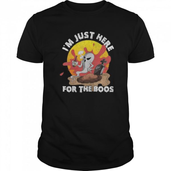 Im Just Here For The Boos Halloween shirt