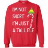 I&rsquo;m Not Short I&rsquo;m Just a Tall Elf Christmas, hoodie, long sleeve