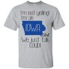 I&rsquo;m Not Yelling I&rsquo;m An Iowa Girl We Just Talk Loud shirt, long sleeve