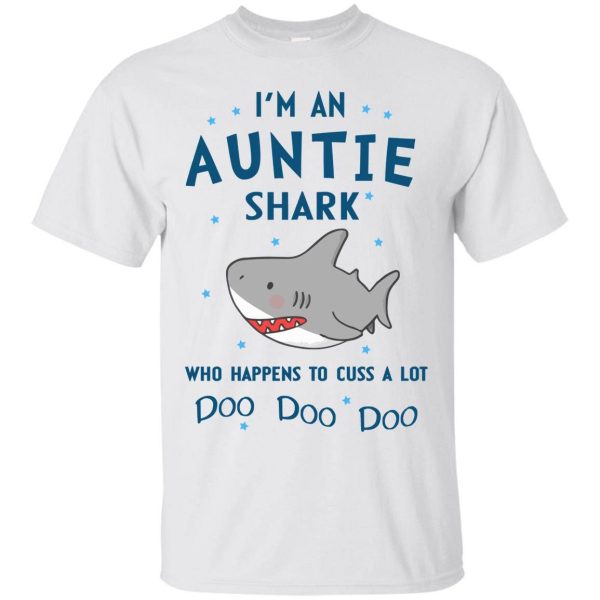 I’m an Auntie shark who happens to cuss a lot Doo Doo Doo t-shirt, hoodie