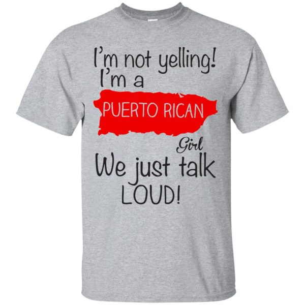 I’m not yelling I’m a Puerto Rican girl we just talk loud t-shirt, ladies tee