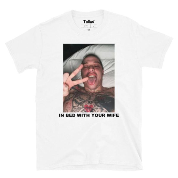 In Bed With Your Wife T-Shirt