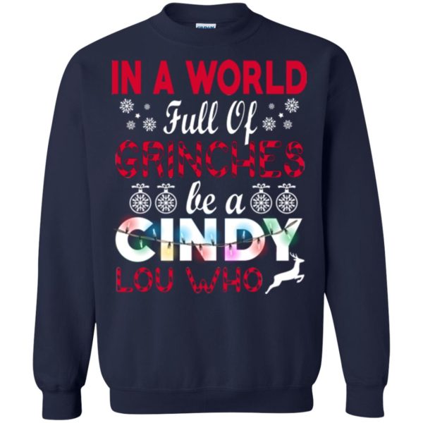 In a world full of grinches be a cindy lou who t-shirt, sweater