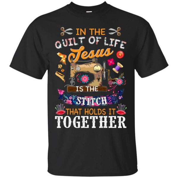 In the quilt of life Jesus is the stitch that holds is together shirt, long sleeve