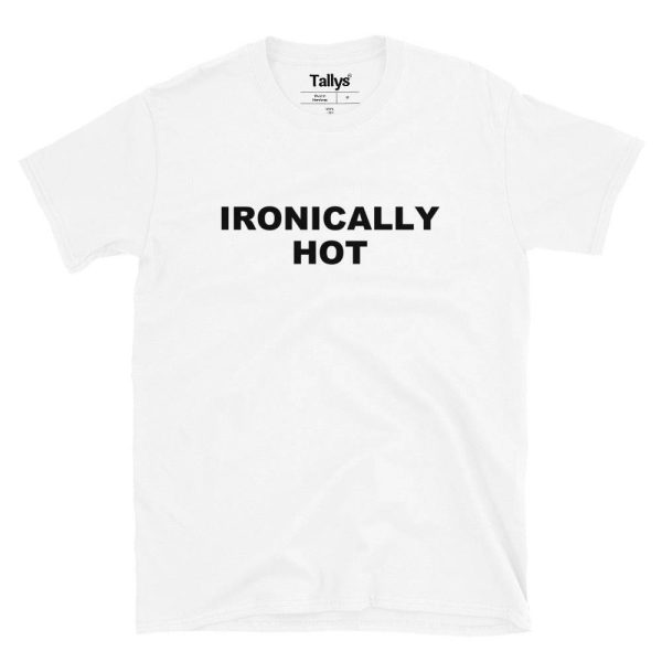 Ironically Hot T-Shirt