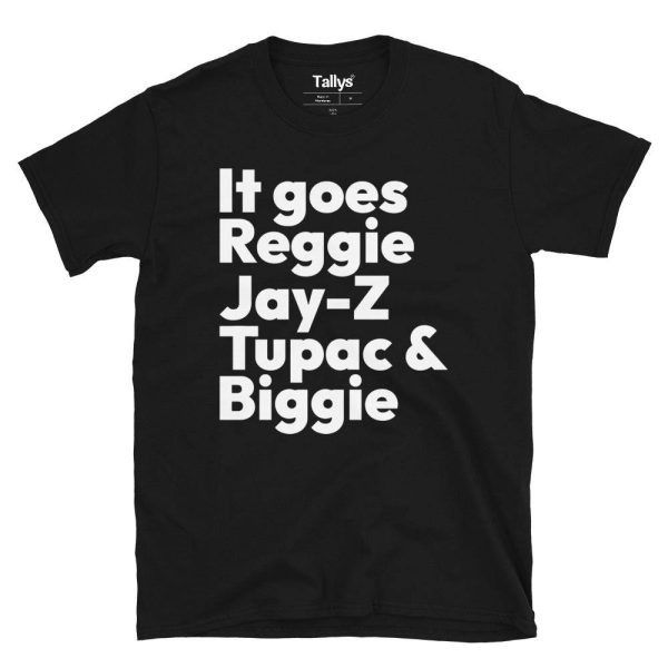 It Goes Reggie Jay-z Tupac And Biggie T-Shirt