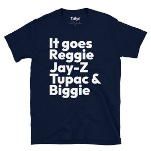 It Goes Reggie Jay z Tupac And Biggie T Shirt 3
